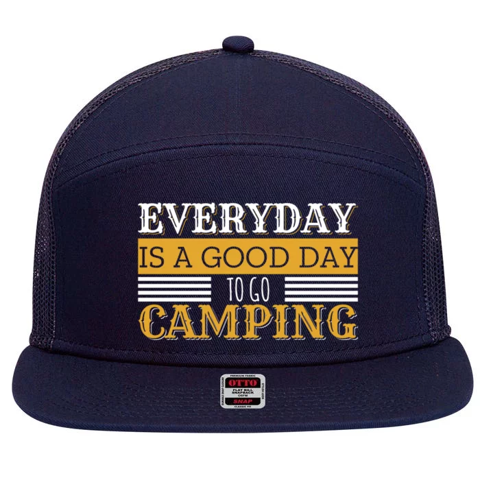 Everyday Is A Good Day To Go Camping Outdoor Nature Lover Gift 7 Panel Mesh Trucker Snapback Hat