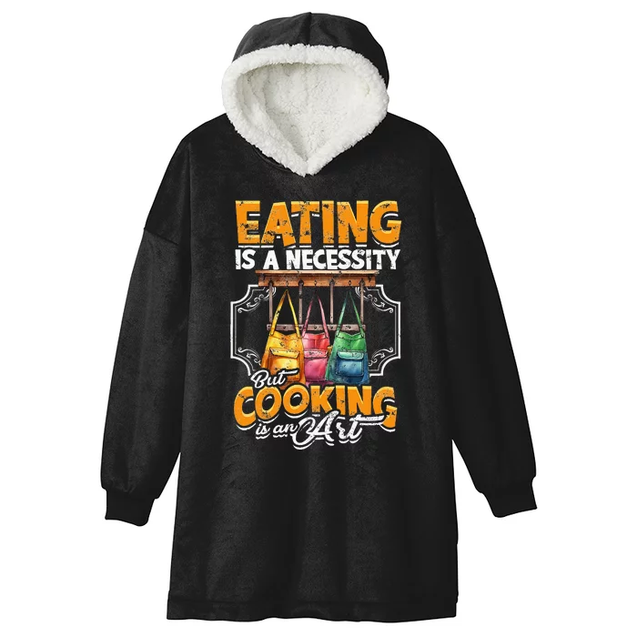 Eating Is A Necessity But Cooking Is An Art Cooking Hooded Wearable Blanket