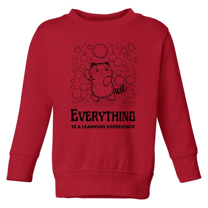 Everything Is A Learning Experience Toddler Sweatshirt