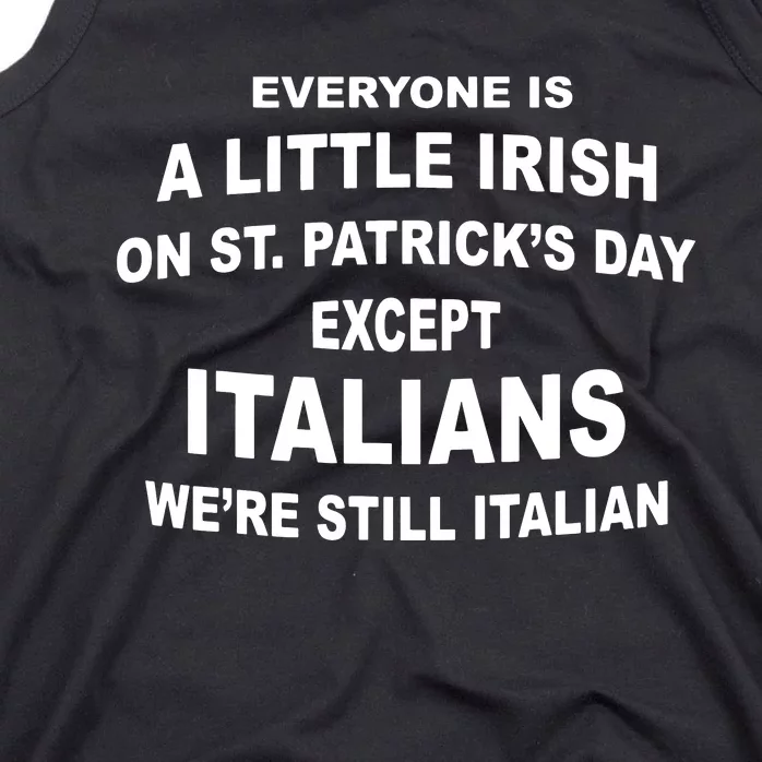 Everyone Is A Little Irish St Patricks Day Except Italians Tank Top