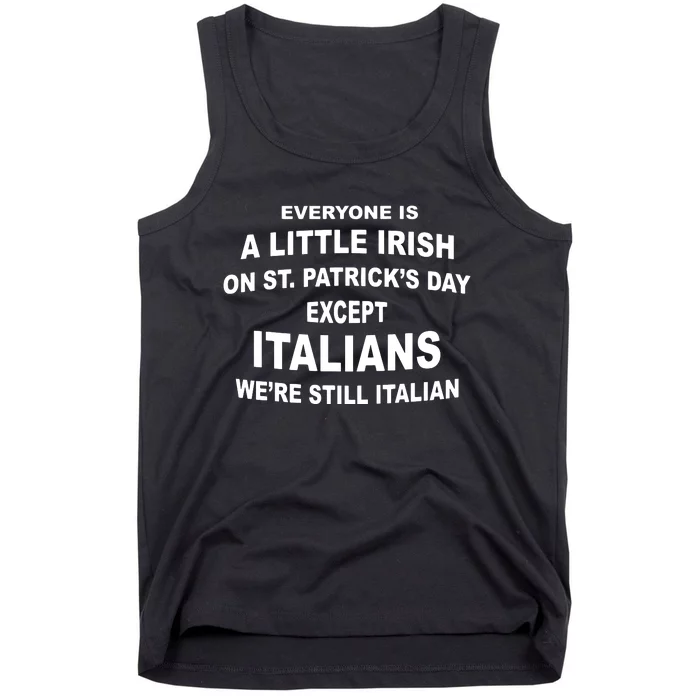 Everyone Is A Little Irish St Patricks Day Except Italians Tank Top