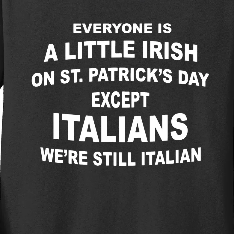 Everyone Is A Little Irish St Patricks Day Except Italians Kids Long Sleeve Shirt