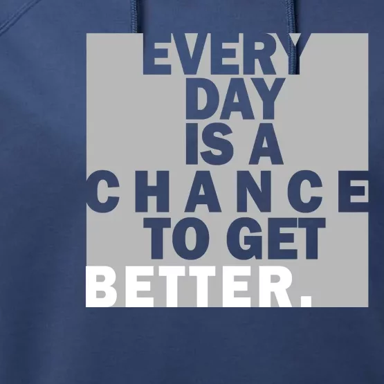 Everyday Is A Change To Get Better Performance Fleece Hoodie