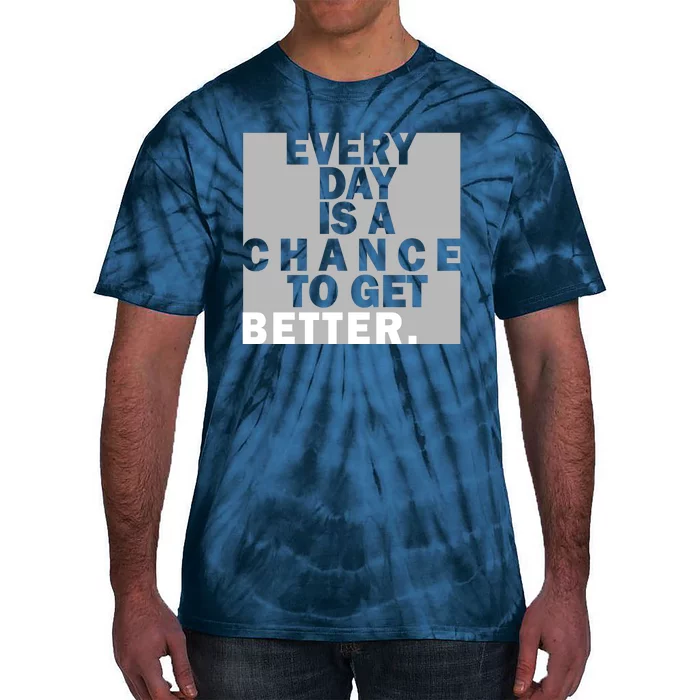 Everyday Is A Change To Get Better Tie-Dye T-Shirt