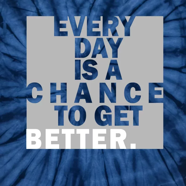 Everyday Is A Change To Get Better Tie-Dye T-Shirt