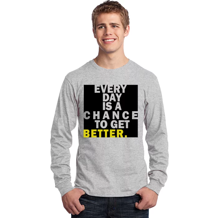 Everyday Is A Change To Get Better Long Sleeve Shirt