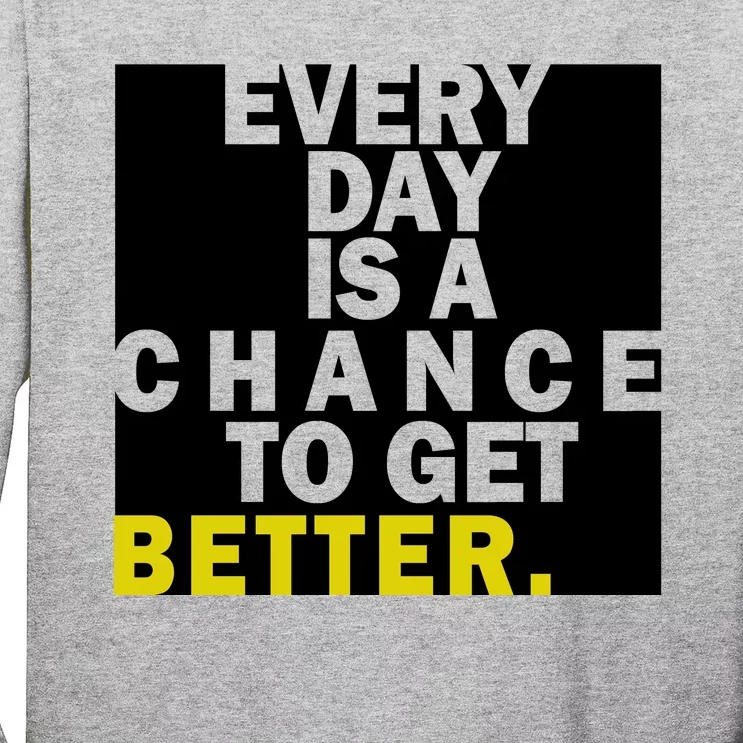 Everyday Is A Change To Get Better Long Sleeve Shirt