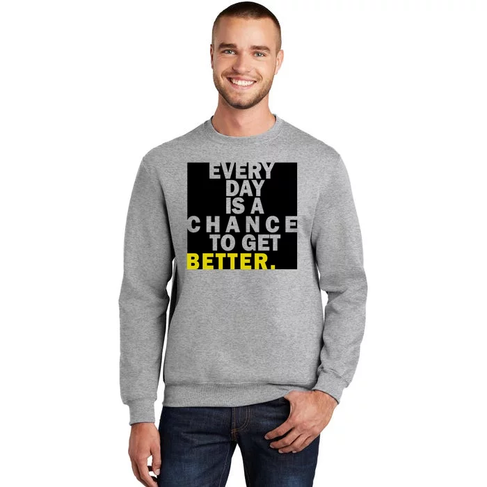 Everyday Is A Change To Get Better Sweatshirt