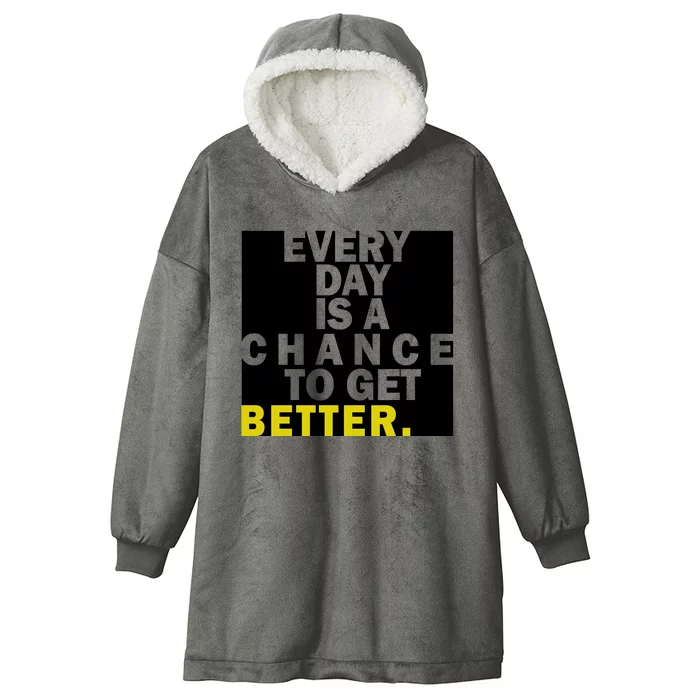 Everyday Is A Change To Get Better Hooded Wearable Blanket