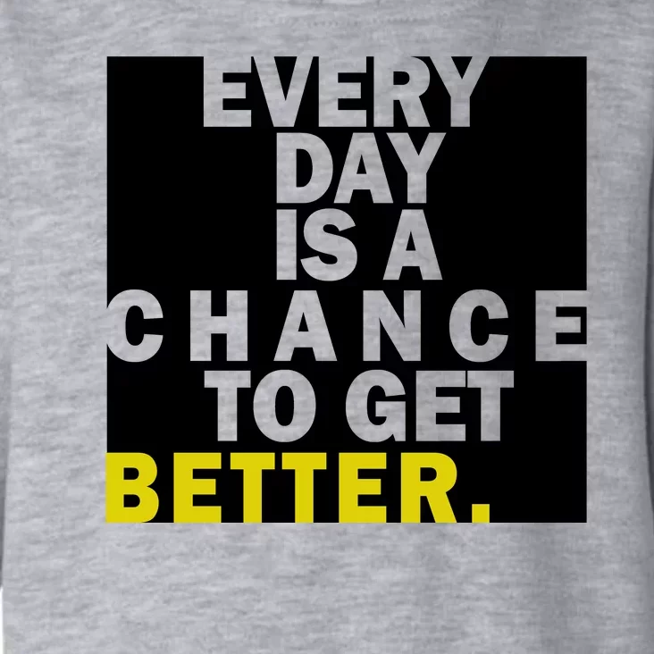 Everyday Is A Change To Get Better Toddler Hoodie