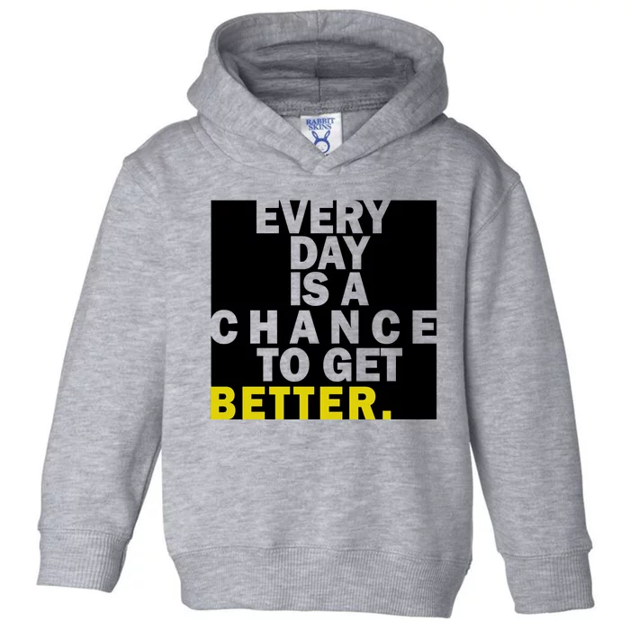 Everyday Is A Change To Get Better Toddler Hoodie