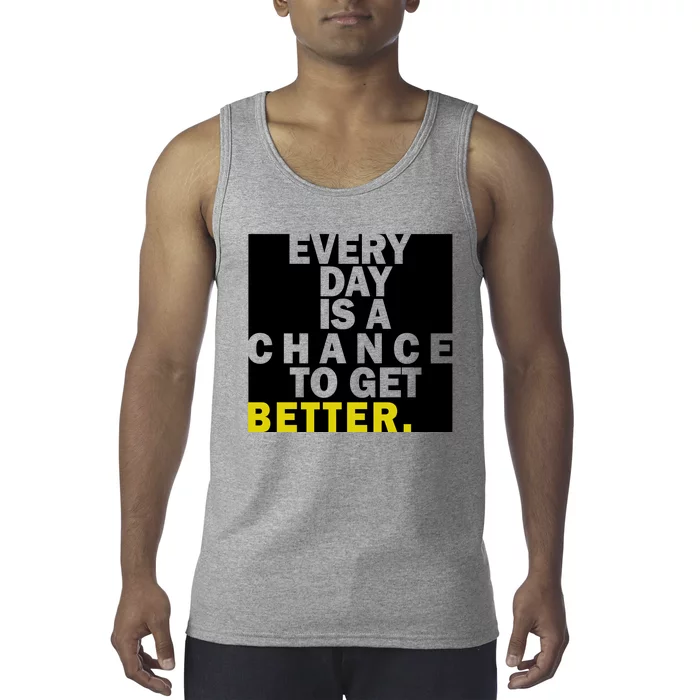 Everyday Is A Change To Get Better Tank Top