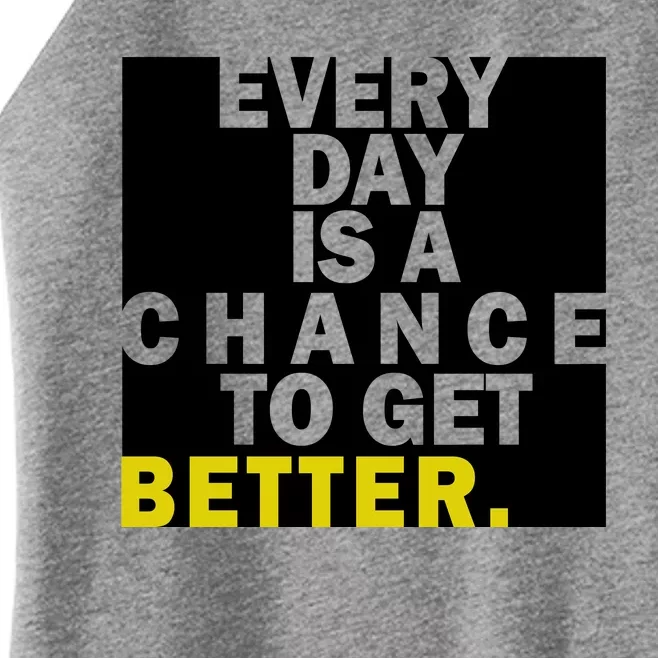 Everyday Is A Change To Get Better Women’s Perfect Tri Rocker Tank