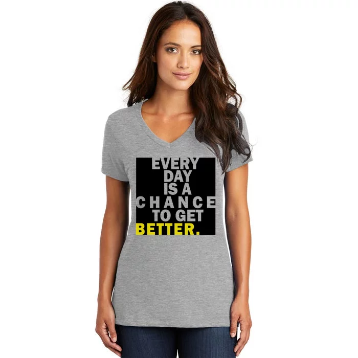 Everyday Is A Change To Get Better Women's V-Neck T-Shirt