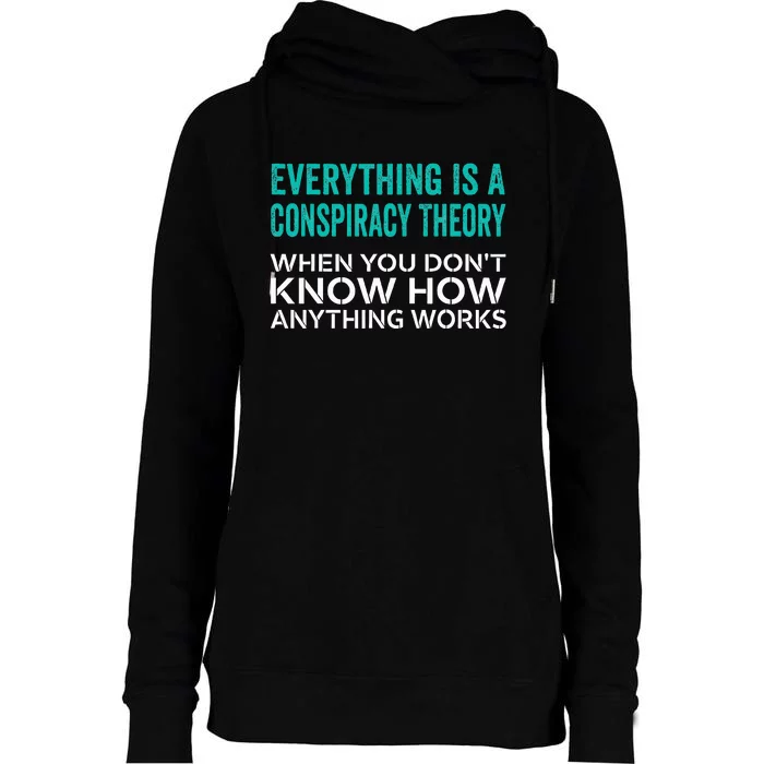 Everything Is A Conspiracy Theory When You DonT Understand Womens Funnel Neck Pullover Hood