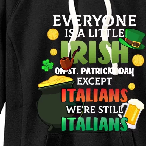 Everyone Is A Little Irish On St Patrick Day Except Italians Gift Women's Fleece Hoodie