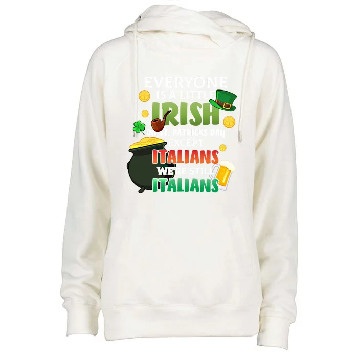 Everyone Is A Little Irish On St Patrick Day Except Italians Gift Womens Funnel Neck Pullover Hood