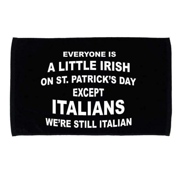 Everyone Is A Little Irish St. Patricks Day Except Italians Microfiber Hand Towel