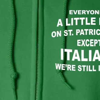 Everyone Is A Little Irish St. Patricks Day Except Italians Full Zip Hoodie