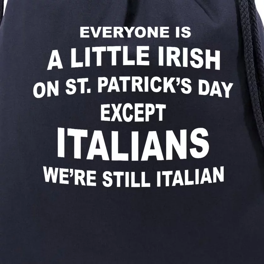 Everyone Is A Little Irish St. Patricks Day Except Italians Drawstring Bag