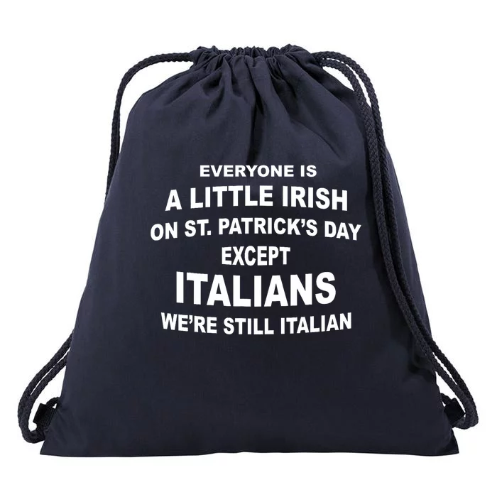 Everyone Is A Little Irish St. Patricks Day Except Italians Drawstring Bag