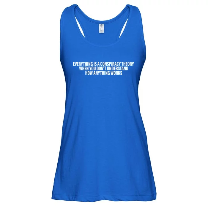 Everything Is A Conspiracy Theory When You DonT Understand Ladies Essential Flowy Tank