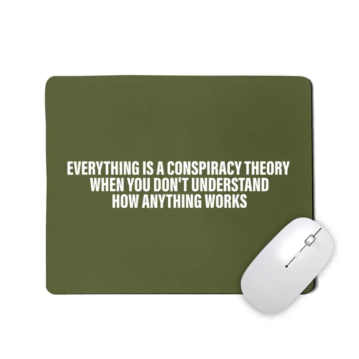 Everything Is A Conspiracy Theory When You DonT Understand Mousepad