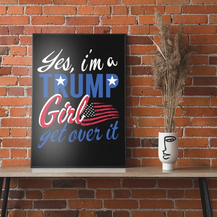 Es IM A Trump Girl Get Over It Fan Usa Supporter Gift Poster