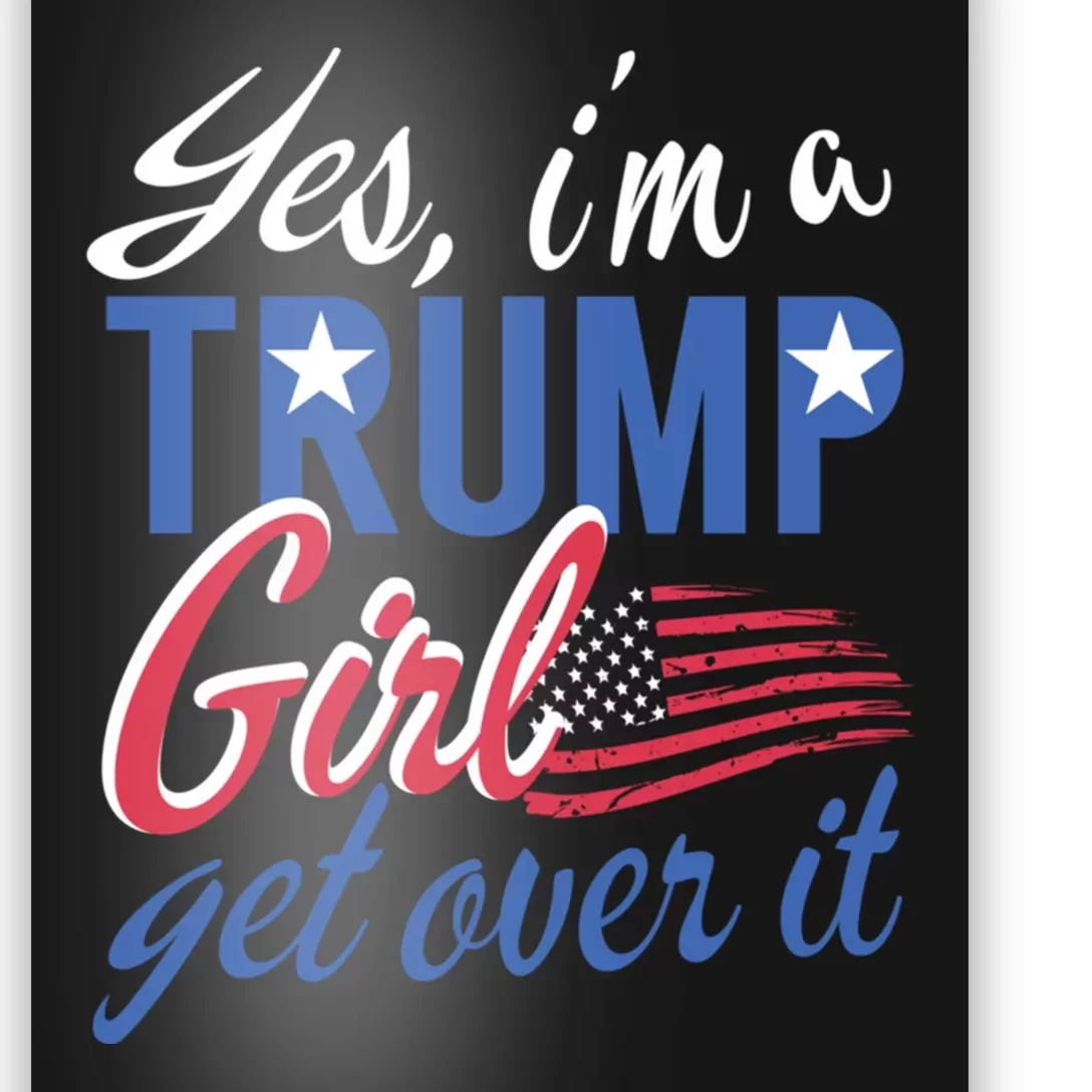 Es IM A Trump Girl Get Over It Fan Usa Supporter Gift Poster