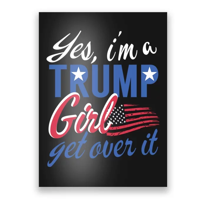 Es IM A Trump Girl Get Over It Fan Usa Supporter Gift Poster