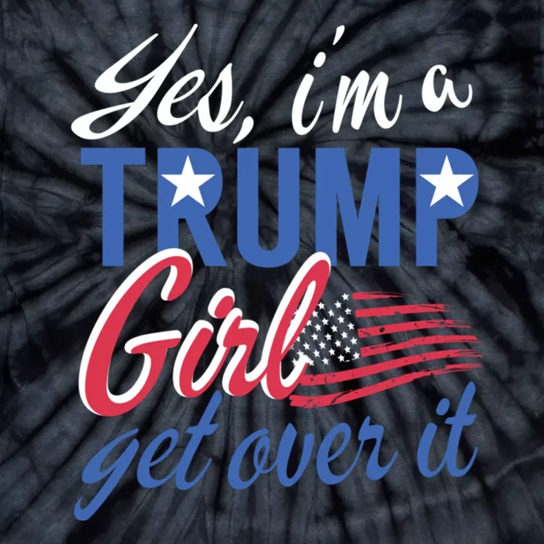 Es IM A Trump Girl Get Over It Fan Usa Supporter Gift Tie-Dye T-Shirt