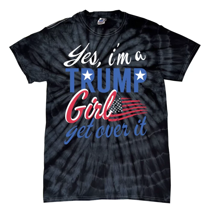 Es IM A Trump Girl Get Over It Fan Usa Supporter Gift Tie-Dye T-Shirt