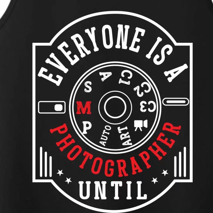 Everyone Is A Photographer Untill Ual Mode Photography Gift Performance Tank