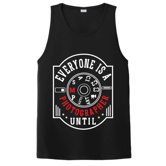 Everyone Is A Photographer Untill Ual Mode Photography Gift Performance Tank