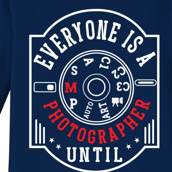 Everyone Is A Photographer Untill Ual Mode Photography Gift Baby Long Sleeve Bodysuit