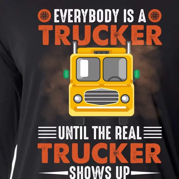 Everybody Is A Trucker Until The Real Trucker Shows Up Cooling Performance Long Sleeve Crew