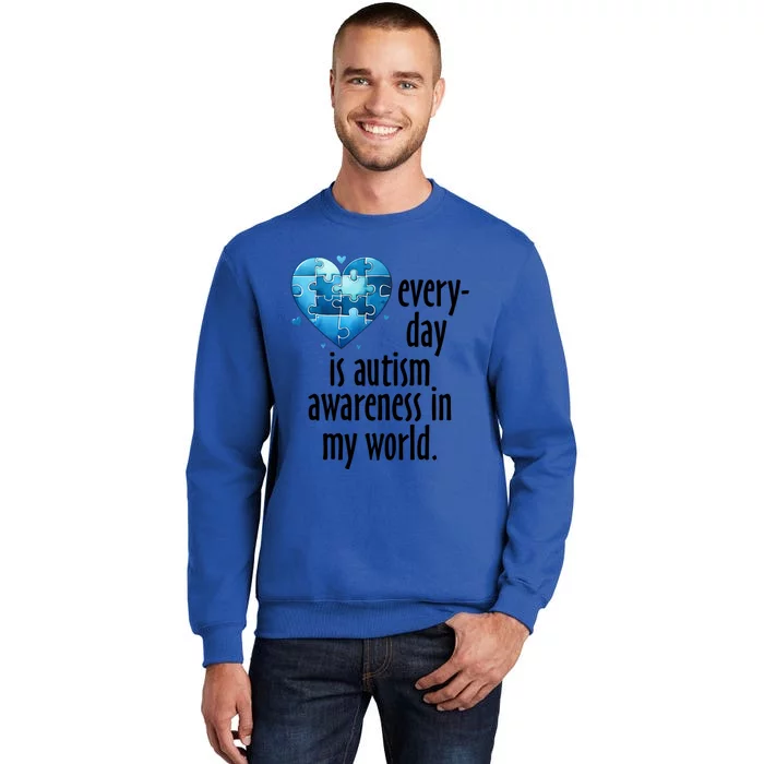 Everyday Is Autism Awareness MotherS Day Autism Mom Gift Sweatshirt