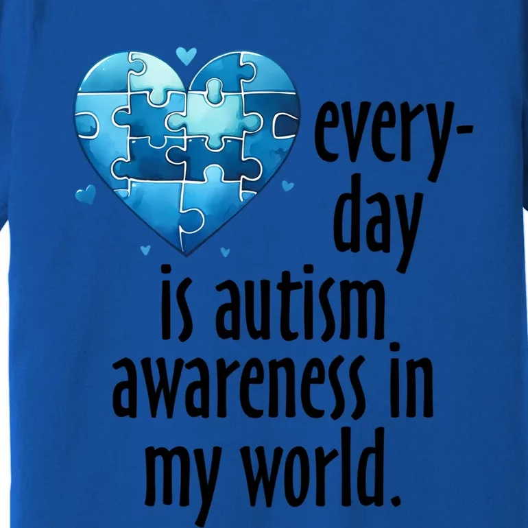 Everyday Is Autism Awareness MotherS Day Autism Mom Gift Premium T-Shirt