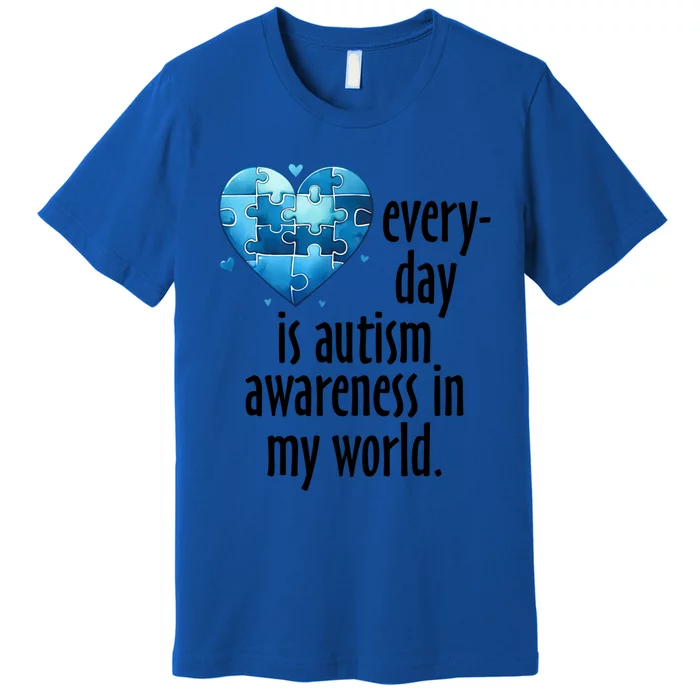 Everyday Is Autism Awareness MotherS Day Autism Mom Gift Premium T-Shirt