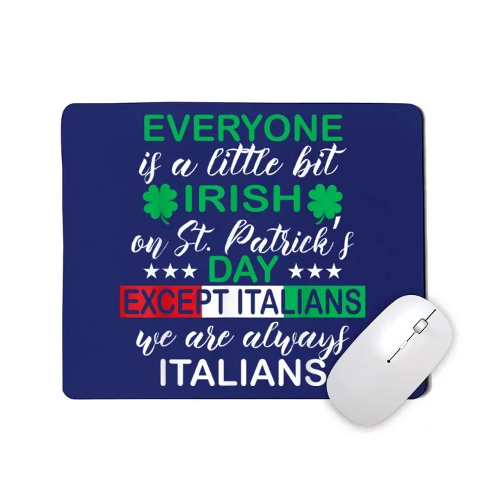 Everyone Is A Little Irish St. Patricks Day Except Italians Mousepad