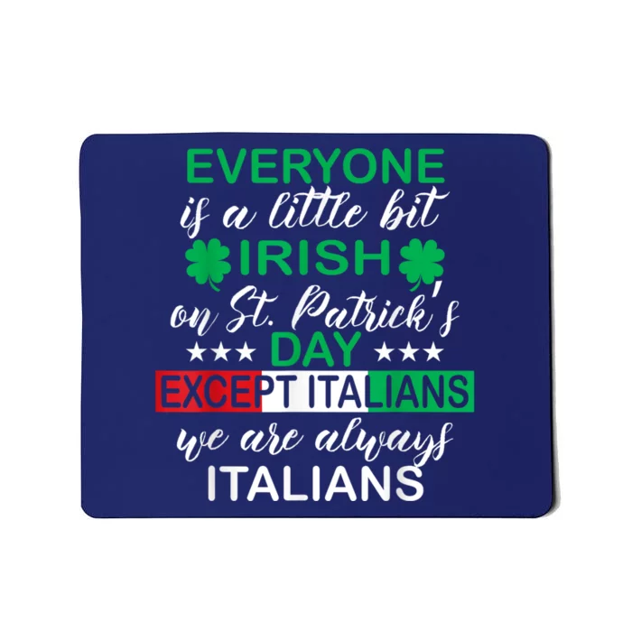 Everyone Is A Little Irish St. Patricks Day Except Italians Mousepad