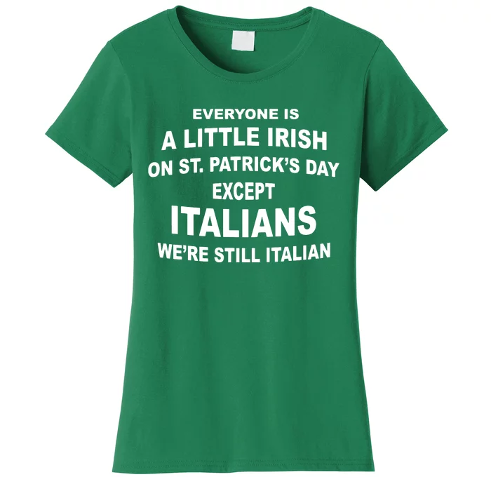 Everyone Is A Little Irish St Patricks Day Except Italians Women's T-Shirt