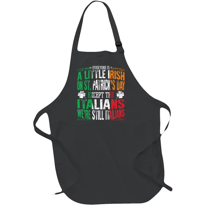 Everyone Is A Little Irish On St Patrick Day Except Italians Full-Length Apron With Pocket