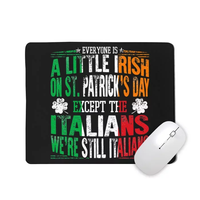 Everyone Is A Little Irish On St Patrick Day Except Italians Mousepad