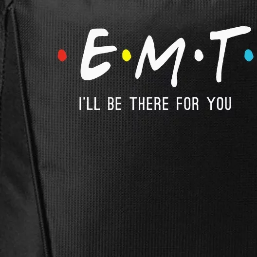 Emt Ill Be There For You Ems Paramedic City Backpack