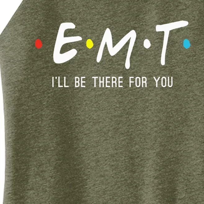 Emt Ill Be There For You Ems Paramedic Women’s Perfect Tri Rocker Tank