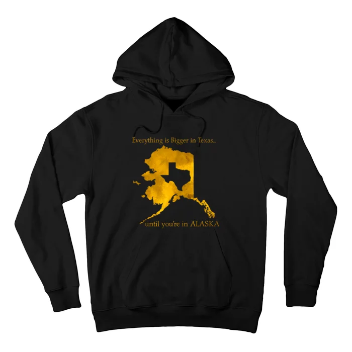 Everything Is Bigger In Texas Until YouIn Alaska Hoodie