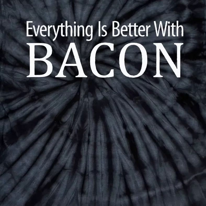 Everything Is Better With Bacon Tie-Dye T-Shirt