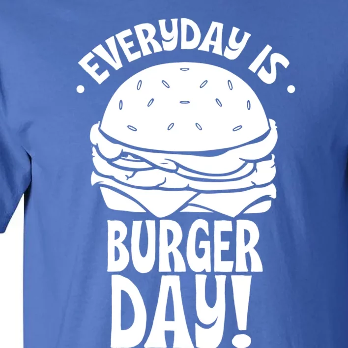 Everyday Is Burger Day Food Burgers Hamburger Lover Gift Tall T-Shirt