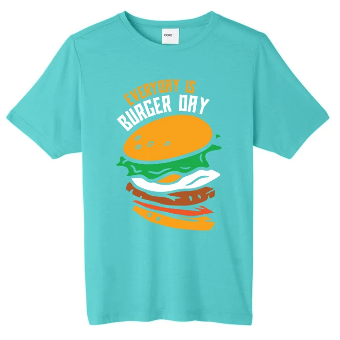 Everyday Is Burger Day Food Hamburger Lover Burgers Cool Gift ChromaSoft Performance T-Shirt